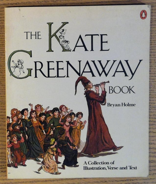 Image for The Kate Greenaway Book: A Collection of Illustration, Verse and Text The Kate Greenaway Book: A Collection of Illustration, Verse and Text