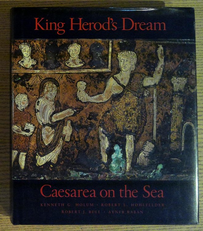 Image for King Herod's Dream: Caesarea on the Sea King Herod's Dream: Caesarea on the Sea