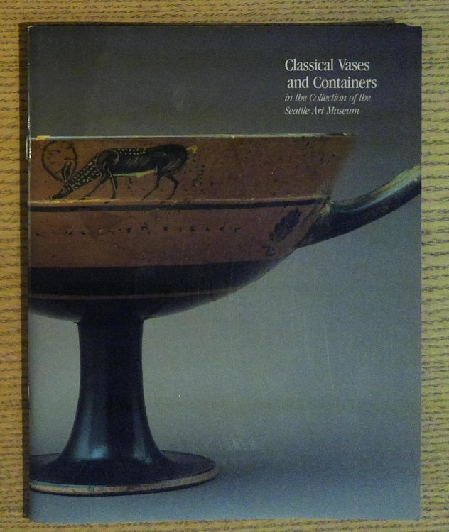 Image for Classical Vases and Containers in the Collection of the Seattle Art Museum Classical Vases and Containers in the Collection of the Seattle Art Museum