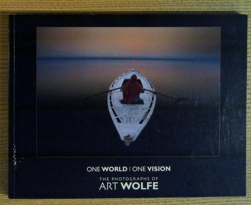 Image for One World, One Vision: The Photographs of Art Wolfe One World, One Vision: The Photographs of Art Wolfe