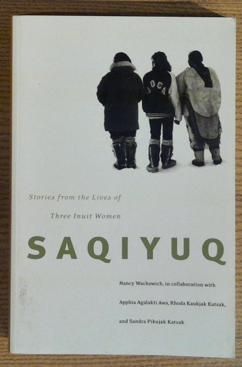 Image for Saqiyuq: Stories from the Lives of Three Inuit Women Saqiyuq: Stories from the Lives of Three Inuit Women