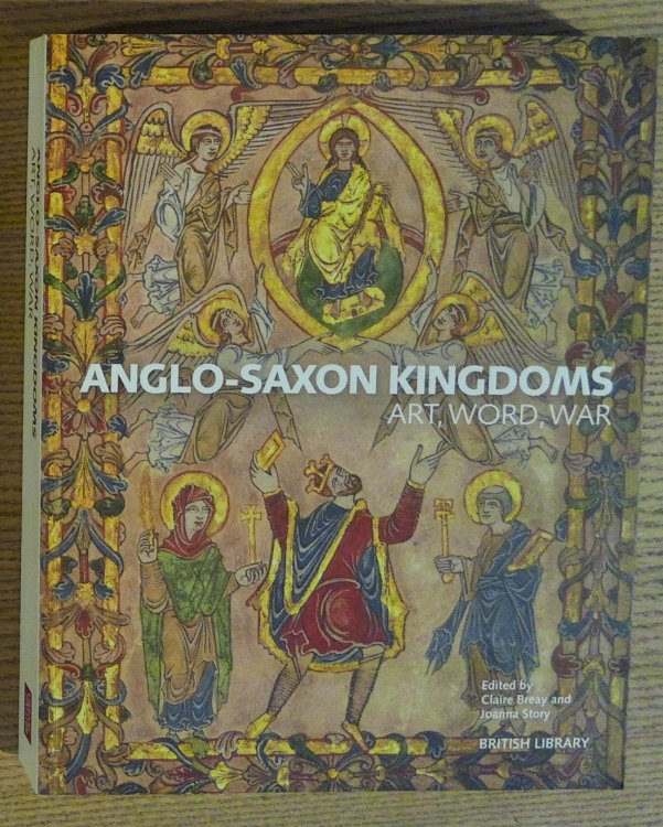 Image for Anglo-Saxon Kingdoms: Art, Word, War Anglo-Saxon Kingdoms: Art, Word, War