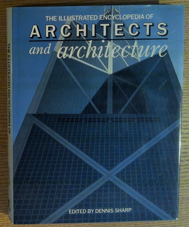 Image for The Illustrated Encyclopedia of Architects and Architecture The Illustrated Encyclopedia of Architects and Architecture