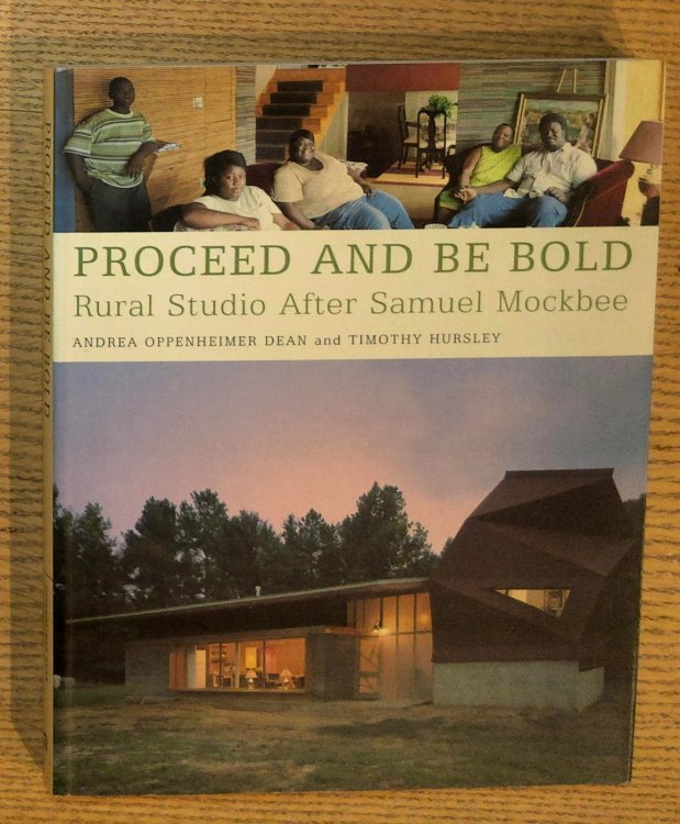 Image for Proceed and Be Bold: Rural Studio After Samuel Mockbee Proceed and Be Bold: Rural Studio After Samuel Mockbee