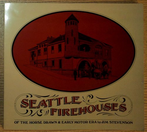 Image for Seattle Firehouses of the Horse Drawn & Early Motor Era Seattle Firehouses of the Horse Drawn & Early Motor Era