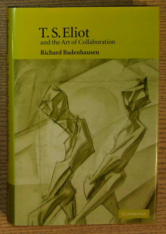 Image for T. S. Eliot and the Art of Collaboration T. S. Eliot and the Art of Collaboration