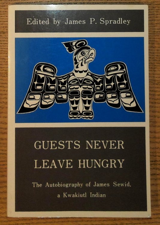 Image for Guests Never Leave Hungry: The Autobiography of James Sewid, a Kwakiutl Indian Guests Never Leave Hungry: The Autobiography of James Sewid, a Kwakiutl Indian