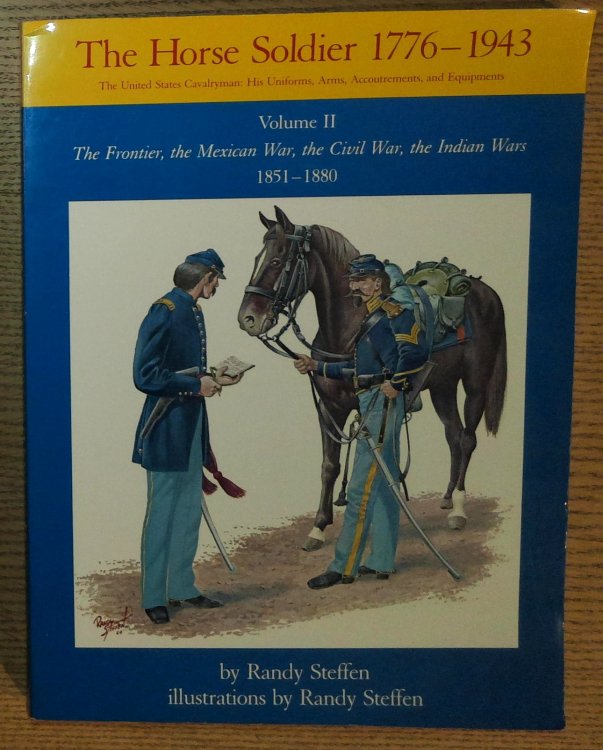 The Horse Soldier, 1776-1943: The United States Cavalryman, His Uniforms, Arms, Accoutrements, and Equipments, Vol. 2, The Frontier, the Mexican War, the Civil War, the Indian Wars, 1851-1880