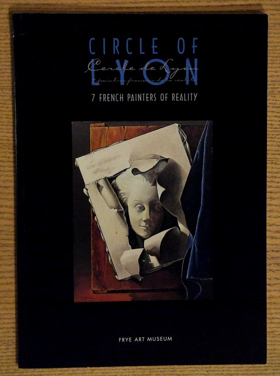 Circle of Lyon: 7 French Painters of Reality: Jocelyne Antoine, Hubert Gaillard, Christine Heppe, Marie-Helene Mestrallet, Solange De Montessus, Dan Poncet
