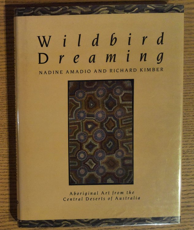 Image for Wildbird Dreaming. Aboriginal Art from the Central Deserts of Australia Wildbird Dreaming. Aboriginal Art from the Central Deserts of Australia
