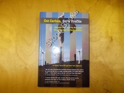 Cut Carbon, Grow Profits: Business Strategies for Managing Climate Change and Sustainability