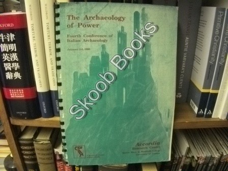 Image for The Archaeology of Power: Fourth Conference of Italian Archaeology, January 2-5 1990 The Archaeology of Power: Fourth Conference of Italian Archaeology, January 2-5 1990
