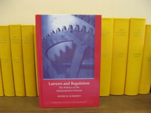 Lawyers and Regulation: The Politics of the Administrative Process