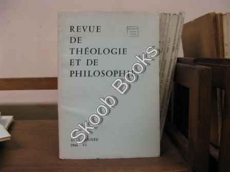 Revue de Theologie et de Philosophie; XCIX Annee, 1966, VI