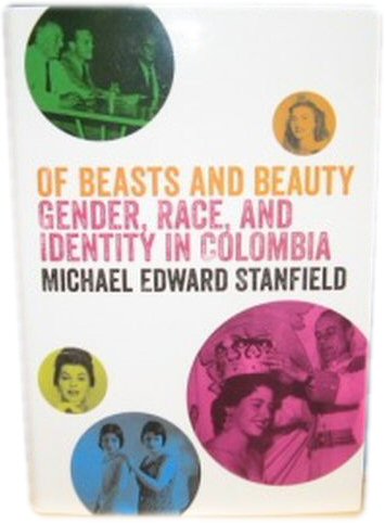 Of Beasts and Beauty: Gender, Race, and Identity in Colombia