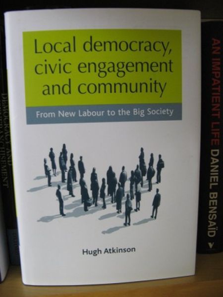 Local Democracy, Civic Engagement and Community: From New Labour to the Big Society
