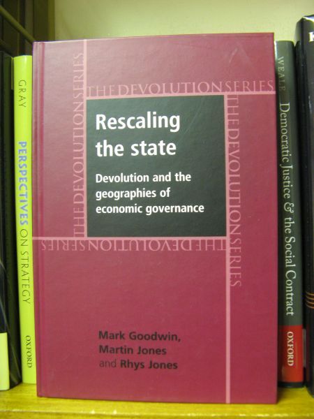 Rescaling the State: Devolution and the Geographies of Economic Governance