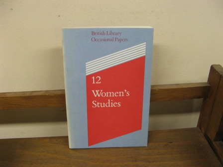 Image for Women Studies: Papers Presented at a Colloquium at The British Library 4 April 1989 (British Library Occasional Papers; 12) Women Studies: Papers Presented at a Colloquium at The British Library 4 April 1989 (British Library Occasional Papers; 12)