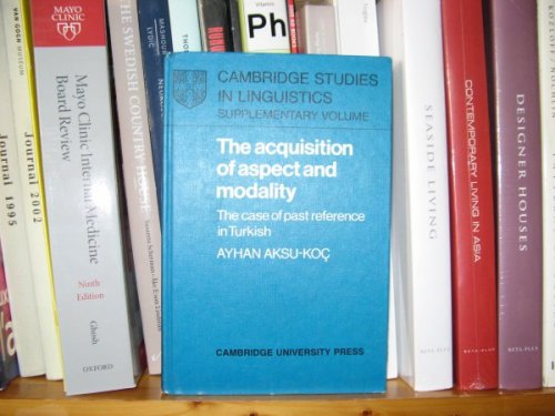 The Acquisition of Aspect and Modality: The Case of Past Reference in Turkish