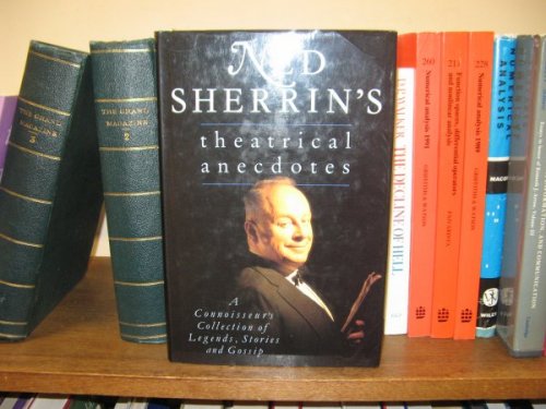 Ned Sherrin's Theatrical Anecdotes: A Connoisseur's Collection of Legends, Stories and Gossip