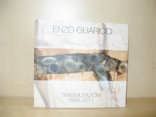 Image for Enzo Guaricci: Trasmutazioni: Installazioni, Sculture e Performance, 1995 - 2011 Enzo Guaricci: Trasmutazioni: Installazioni, Sculture e Performance, 1995 - 2011
