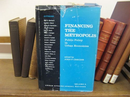 Financing the Metropolis: Public Policy in Urban Economies (Urban Affairs Annual Reviews 4)