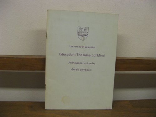 Education: The Desert of Mind: An Inaugural Lecture Delivered in the University of Leicester on 20 Jnaury 1976