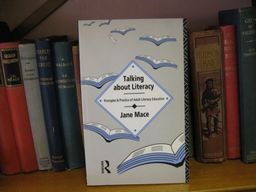 Talking About Literacy: Principles and Practice of Adult Literacy Education: Principles and Practice of Adult Education