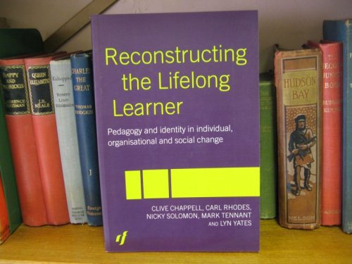 Reconstructing the Lifelong Learner: Pedagogy and Identity in Individual, Organisational and Social Change