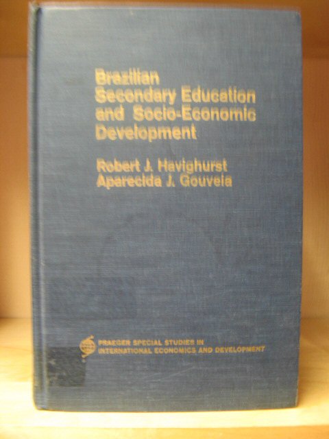 Brazilian Secondary Education and Socio-Economic Development (Praeger Special Studies in International Economics and Development)