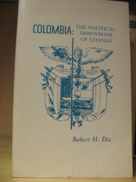 Colombia: The Political Dimensions of Change (Yale Studies in Political Science)
