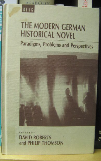 The Modern German Historical Novel: Paradigms, Problems, Perspectives (Berg European Studies Series)