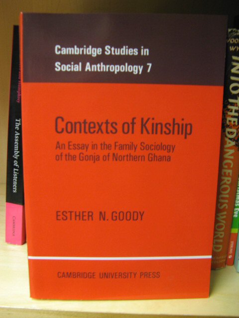 Contexts of Kinship: An Essay in the Family Sociology of the Gonja of Northern Ghana (Cambridge Studies in Social Anthropology)