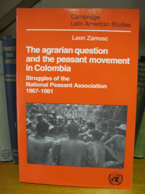 Agrarian Question and Peasant Movemnt in Colombia: Struggles of the National Peasant Association, 1967-1981