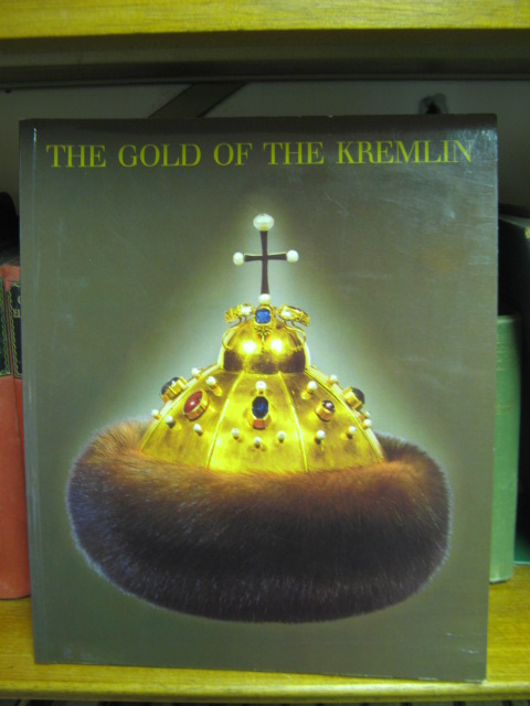 The Gold Of The Kremlin: Russian Gold and Silverworking and Jewellery From the 12th To The 20th Century