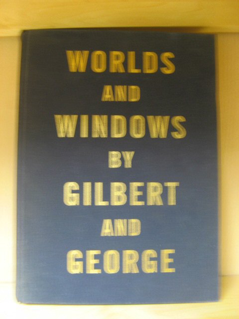 Worlds and Windows By Gilbert and George