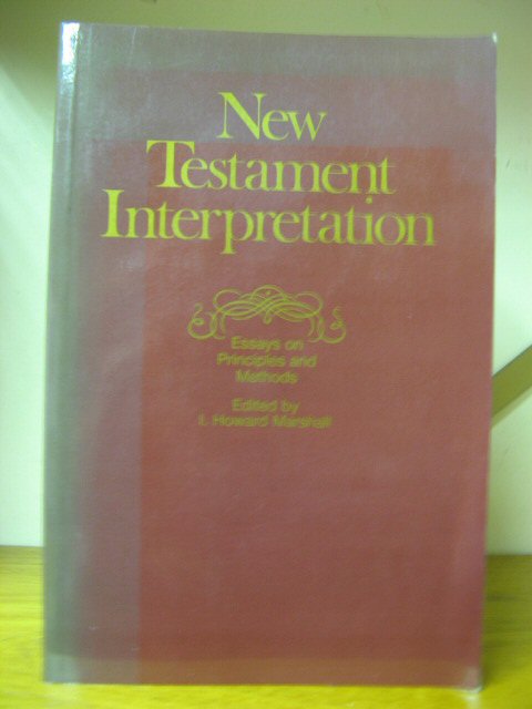 New Testament Interpretation: Essays on Principles and Methods
