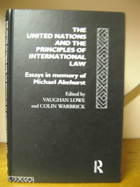 The United Nations and the Principles of International Law: Essays in Memory of Michael Akehurst