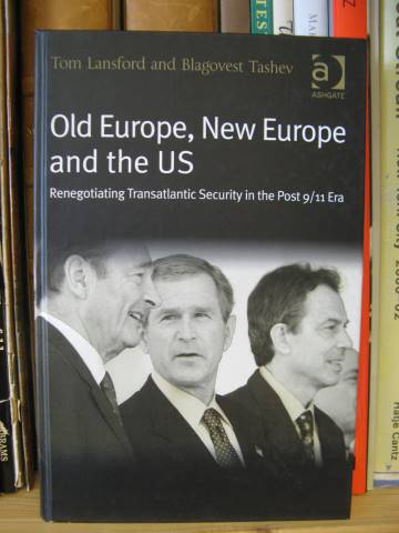 Old Europe, New Europe and the US: Renegotiating Transatlantic Security in the Post 9/11 Era
