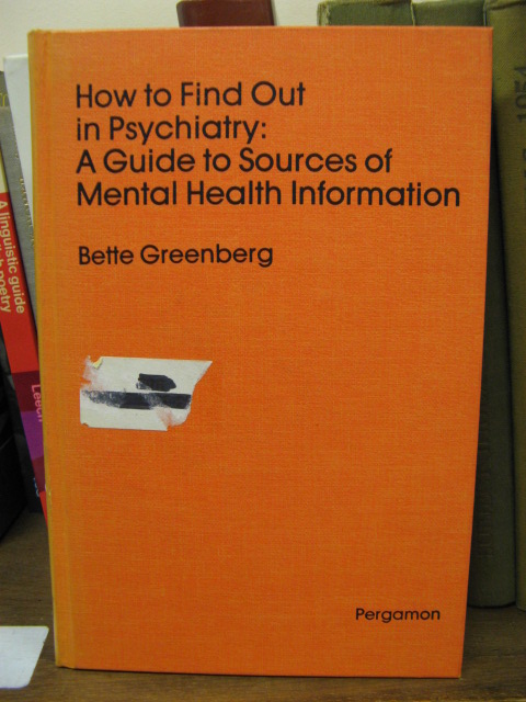How to Find Out in Psychiatry: Guide to Sources of Mental Health Information