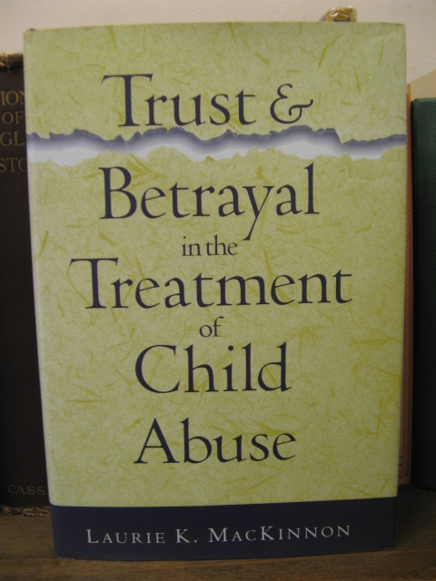 Trust And Betrayal in the Treatment of Child Abuse