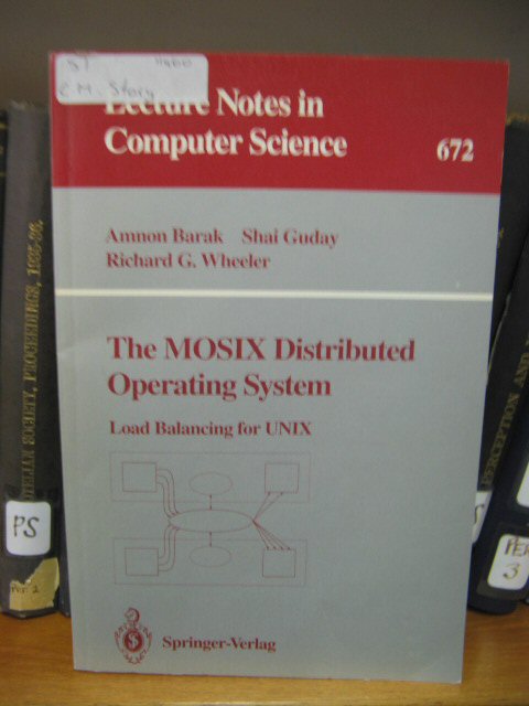 Lecture Notes in Computer Science: 672: The MOSIX Distributed Operating System: Load Balancing for UNIX