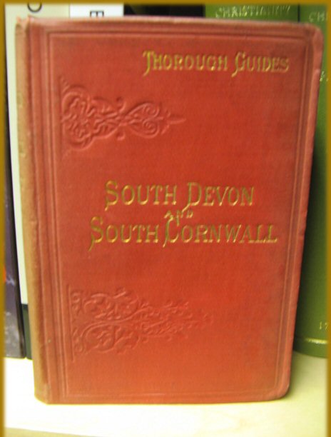 South Devon (Including W. Dorset Coast from Weymouth) and South Cornwall with a Full Description of Dartmoor and the Scilly Isles (Thourough Guide Series)