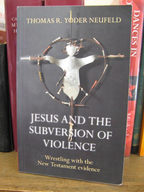 Jesus and the Subversion of Violence: Wrestling with the New Testament Evidence