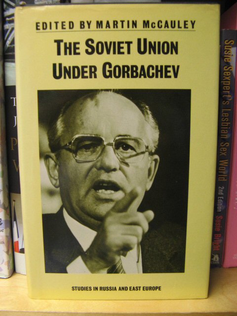 The Soviet Union Under Gorbachev (Studies in Russia and East Europe)