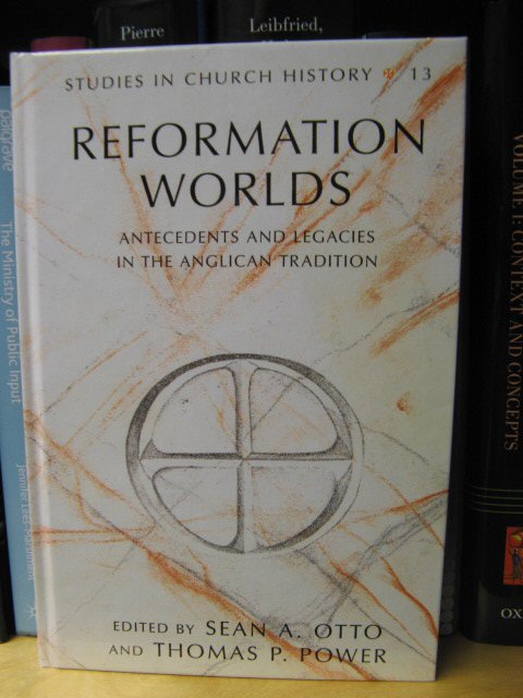 Reformation Worlds: Antecedents and Legacies in the Anglican Tradition (Studies in Church History)