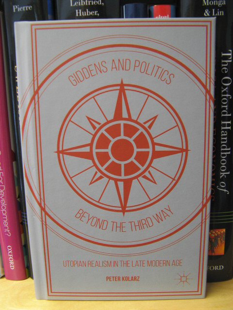 Giddens and Politics Beyond the Third Way: Utopian Realism in the Late Modern Age