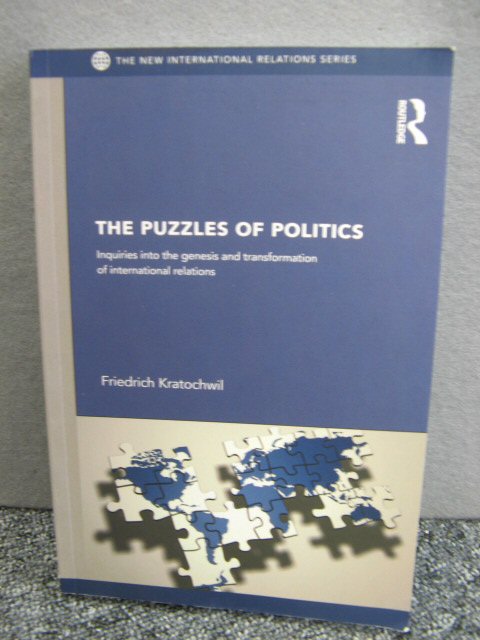 The Puzzles of Politics: Inquiries Into the Genesis and Transformation of International Relations