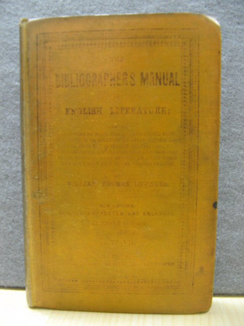The Bibliographer's Manual of English Literature, Part VII (Volume IV, Part I)