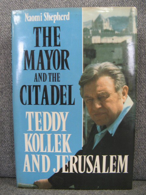 The Mayor and the Citadel: Teddy Kollek and Jerusalem